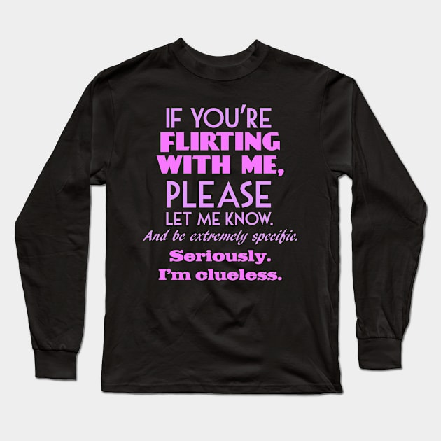 If you're flirting with me? (By Request) Long Sleeve T-Shirt by LeatherRebel75